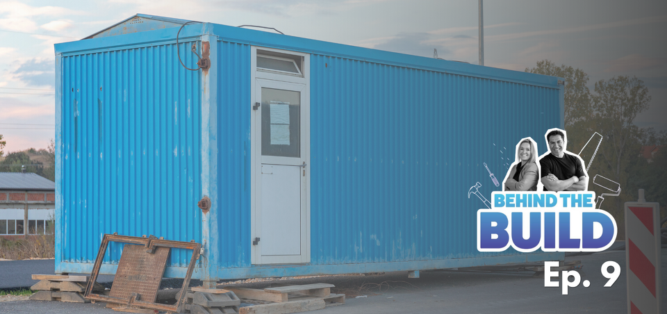 Behind the Build | Ep. 9: Site Office… or Future Holiday Home?