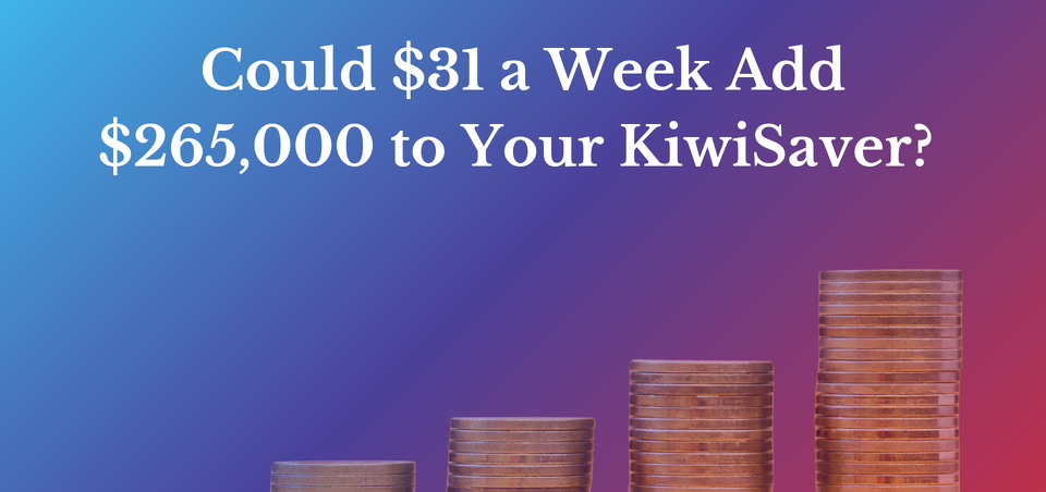 Could $31 a Week Add $265,000 to Your KiwiSaver?